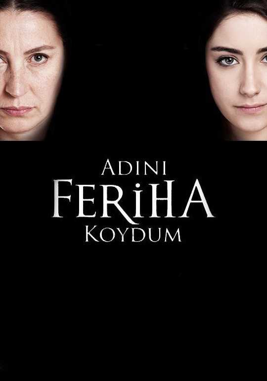 Adini Feriha Koydum − I Named Her Feriha (TV Series 2011-2012)