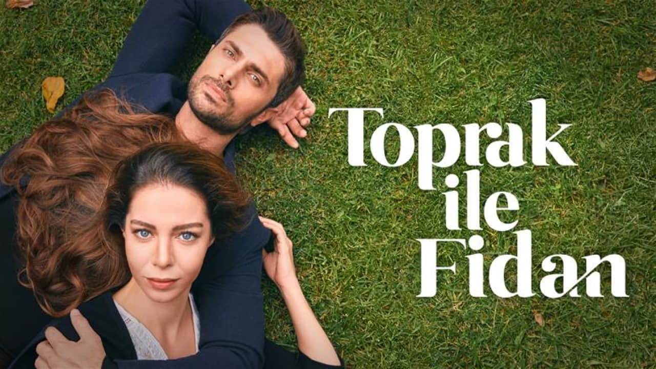 Toprak Ile Fidan Synopsis and Cast Turkish Drama Series